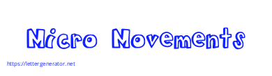 Micro Movements