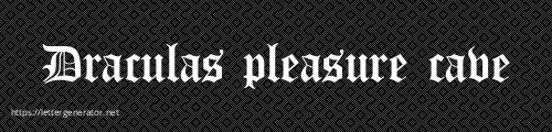Draculas pleasure cave