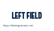 LEFT FIELD