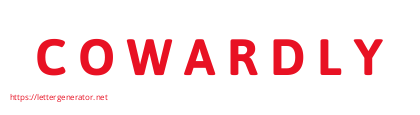 C O W A R D L Y