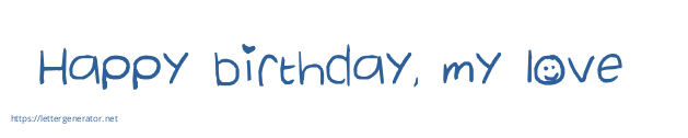 Happy birthday, my love 